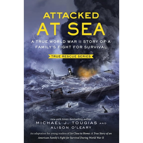 True Rescue Attacked at Sea (Young Readers Edition): A True World War II Story of a Family's Fight for Survival, (Paperback)
