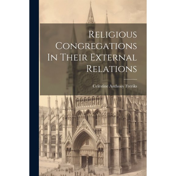 Religious Congregations In Their External Relations (Paperback)