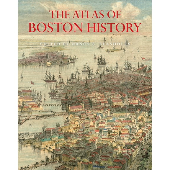 The Atlas of Boston History, (Hardcover)