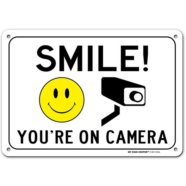 Smile You'rE On Camera Sign, Video Surveillance Warning Made Out Of .040  Rust-Free Aluminum, Indoor/Outdoor Use, Uv Protected And Fade-Resistant, 7"  X 10", By My Sign Center - Walmart.cOm