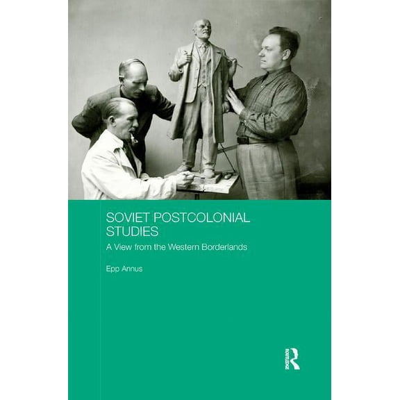 Basees/Routledge Russian and East Europe Soviet Postcolonial Studies: A View from the Western Borderlands, (Paperback)