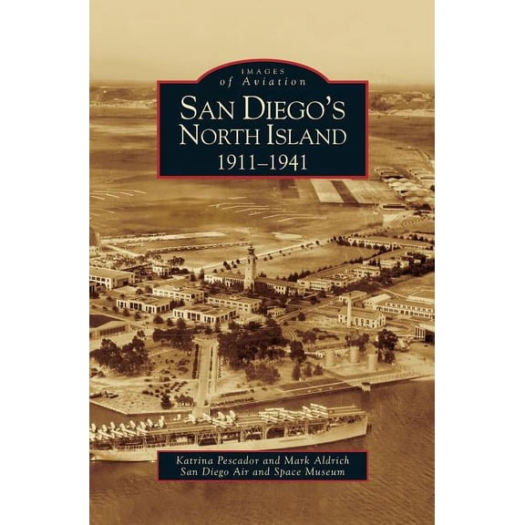 San Diego's North Island: 1911-1941, (Hardcover)