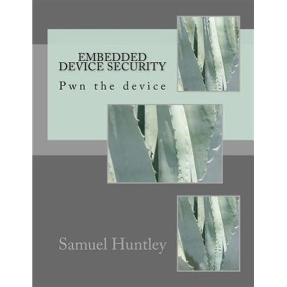 Pre-Owned Embedded Device Security: Pwn the device (Paperback) by Mr. Samuel Huntley