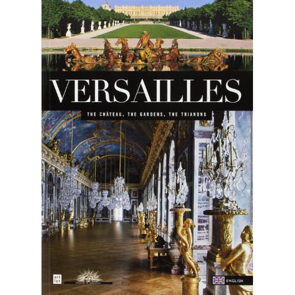 Pre-Owned VERSAILLES (ANG): LE CHATEAU, LE PARC, LE DOMAINE DE TRIANON, 9782854955309, 2854955307, Paperback,