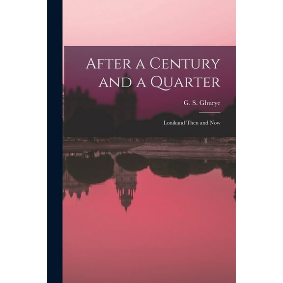 After a Century and a Quarter; Lonikand Then and Now, (Paperback)