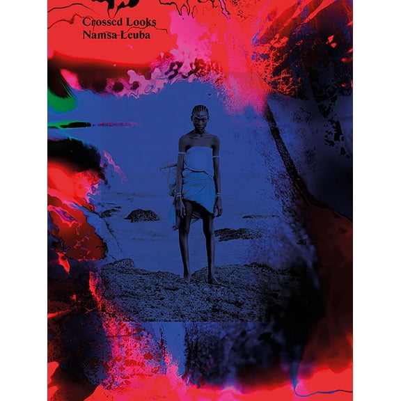 Namsa Leuba: Crossed Looks, (Paperback)