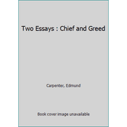 Two Essays : Chief and Greed [Paperback - Used]