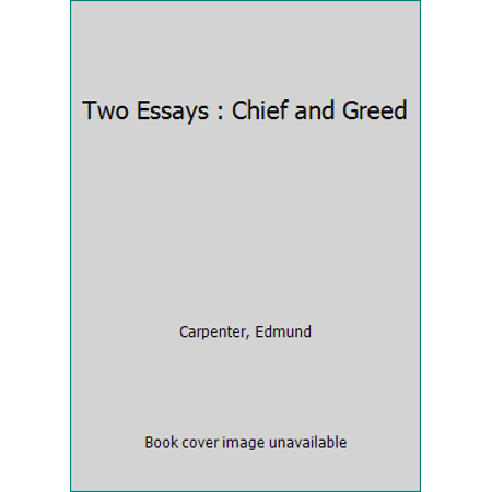 Two Essays : Chief and Greed [Paperback - Used]