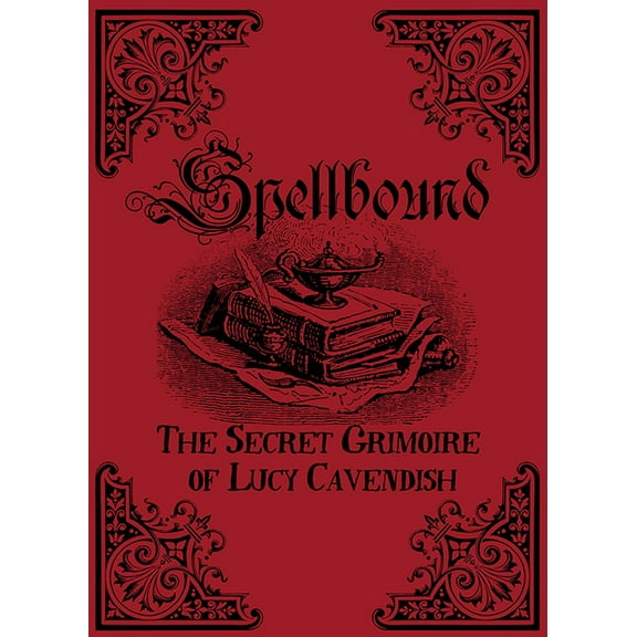 Spellbound: The Secret Grimoire of Lucy Cavendish, (Paperback)