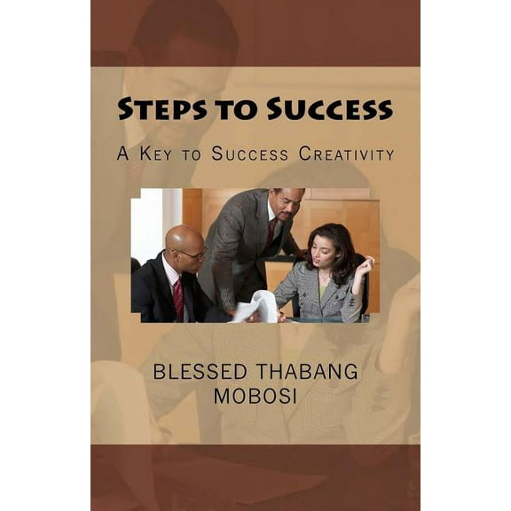 Steps to Success : A Key to Success Creativity