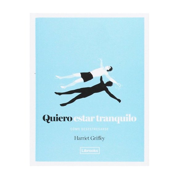 Libro Quiero Estar Tranquilo Como Desestresarse Tapa Dura, Autor Harriet Griffey, Editorial Librooks