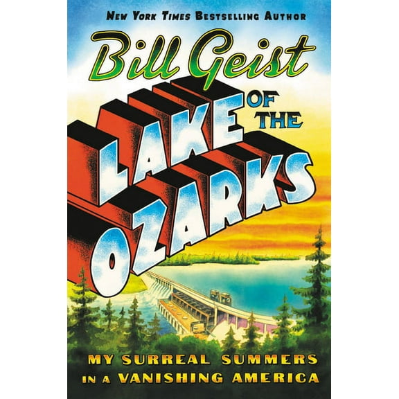 Lake of the Ozarks: My Surreal Summers in a Vanishing America, (Paperback)