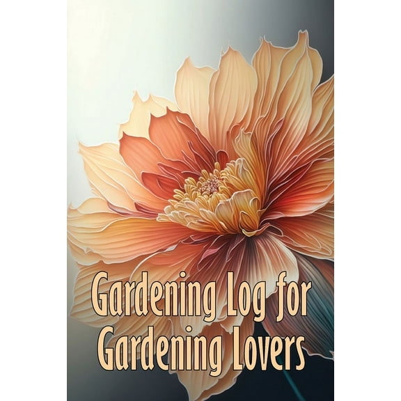 Gardening Log for Gardening Lovers: In and Outdoor Garden Keeper for Beginners and Avid Gardeners, Flowers, Fruit, Veget, (Paperback)