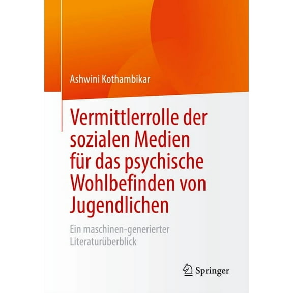 Vermittlerrolle Der Sozialen Medien FÃ¼r Das Psychische Wohlbefinden Von Jugendlichen: Ein Maschinen-Generierter Literatu, (Paperback)