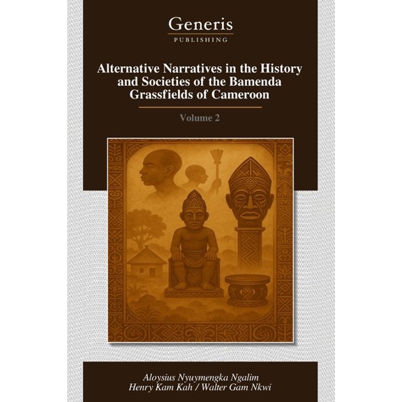 Alternative Narratives in the History and Societies of the Bamenda Grassfields of Cameroon: Volume 2, (Paperback)