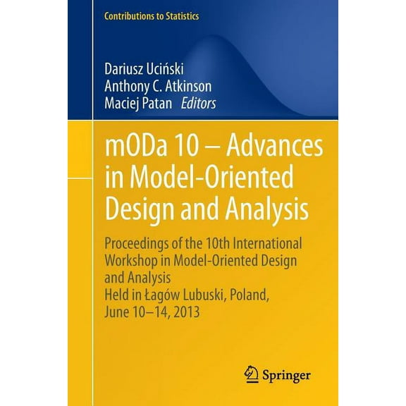 Contributions to Statistics Moda 10 - Advances in Model-Oriented Design and Analysis: Proceedings of the 10th International Workshop in Model-Orient, (Paperback)