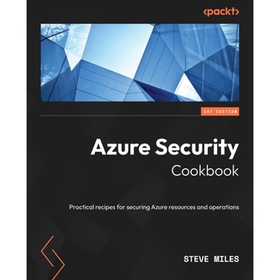 Pre-Owned Azure Security Cookbook: Practical recipes for securing Azure resources and operations, 9781804617960, 1804617962, Paperback, 1 edition