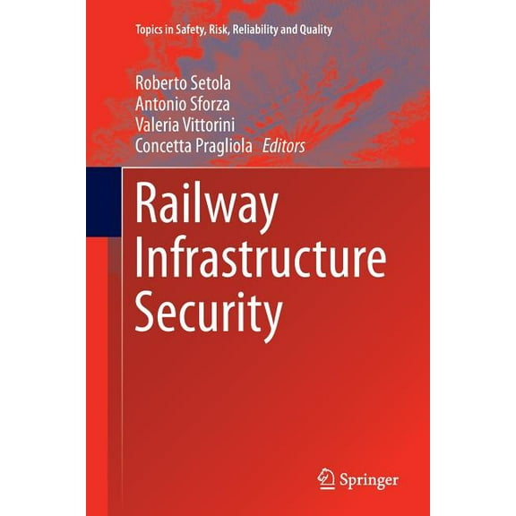Topics in Safety, Risk, Reliability and Railway Infrastructure Security, Book 27, (Paperback)