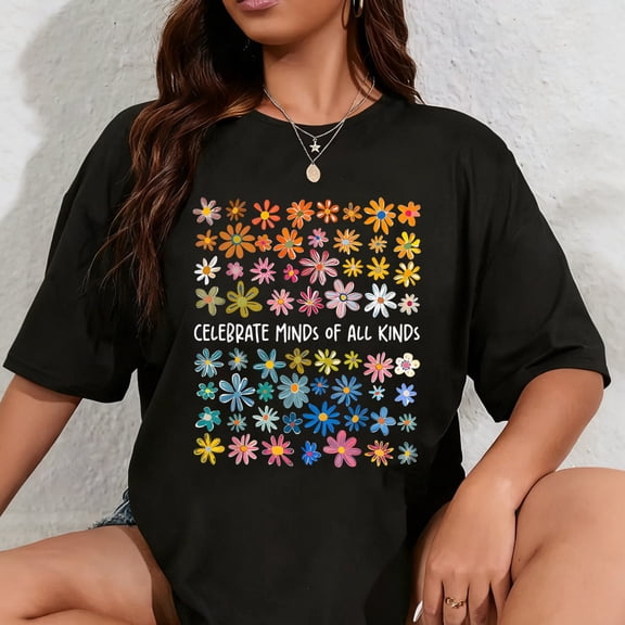 100% Cotton Celebrate Minds of All Kinds Flowers Neurodiversity Autism T-Shirt