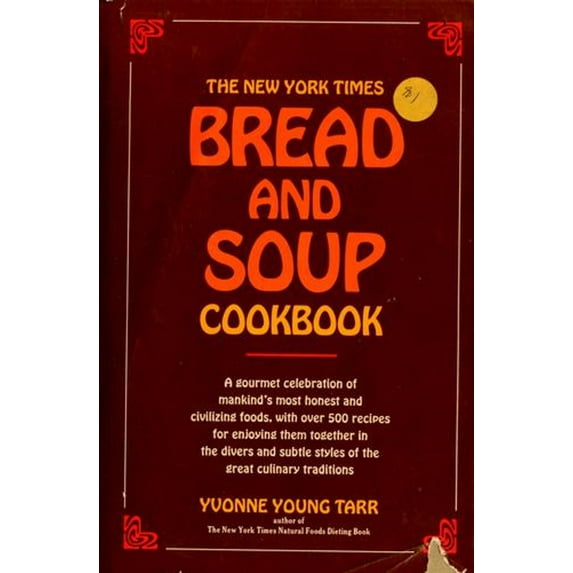 Pre-Owned The New York Times Bread & Soup Cookbook a Gourmet Celebration of Mankind's Most Honest and Civilizing Foods, with Over 500 Recipes (Hardcover) 0812902912 9780812902914