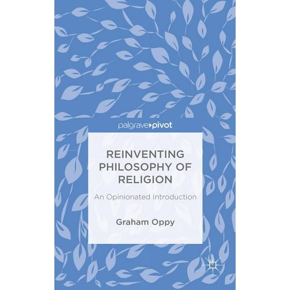 Palgrave Pivot Reinventing Philosophy of Religion: An Opinionated Introduction, (Hardcover)