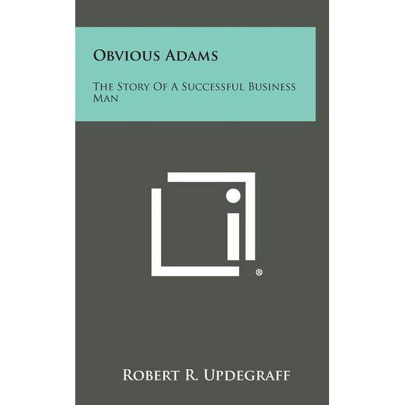 Obvious Adams: The Story of a Successful Business Man Hardcover