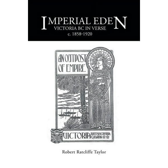 Imperial Eden : Victoria BC in Verse c. 1858-1920 (Paperback)