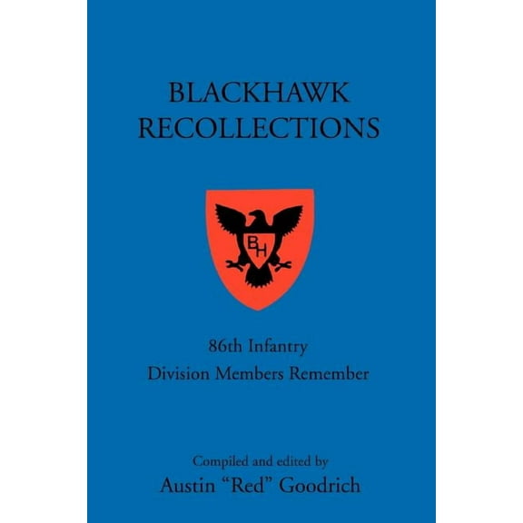 Blackhawk Recollections: 86th Infantry Division Members Remember (Paperback)