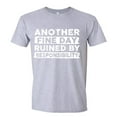 thumbnail image 3 of Mens Big And Tall T Shirts Another Fine Day Ruined By Responsibility Funny Sarcastic Saying Humor Joke Tee Men's Shirts Light Gray L, 3 of 3