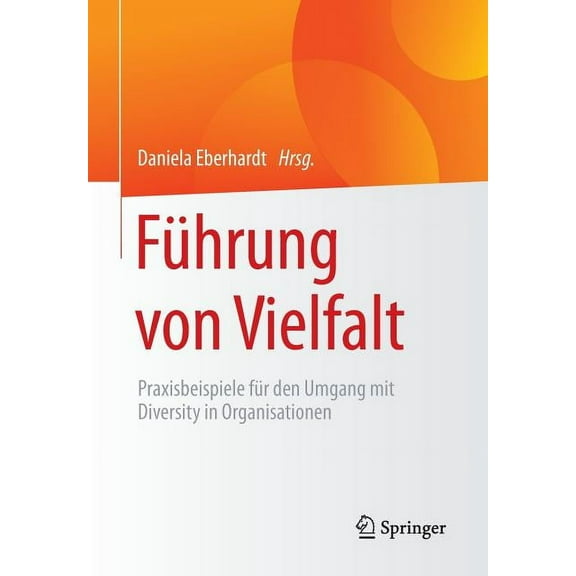 FÃ¼hrung Von Vielfalt: Praxisbeispiele FÃ¼r Den Umgang Mit Diversity in Organisationen, (Paperback)