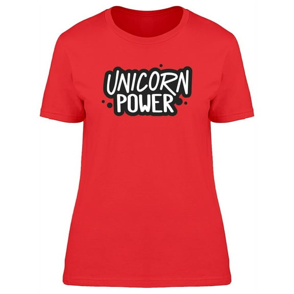 Unicorn Power, Cool Funny Quote T-Shirt Women -Image by Shutterstock, Female Large