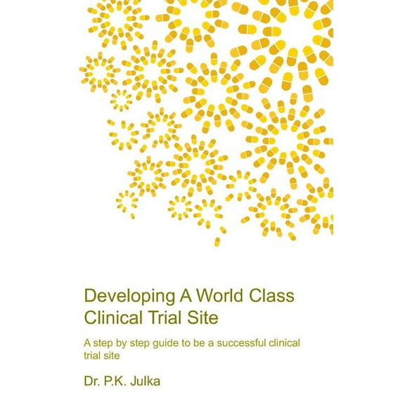 Developing A World Class Clinical Trial Site, Edition 2 (Paperback)