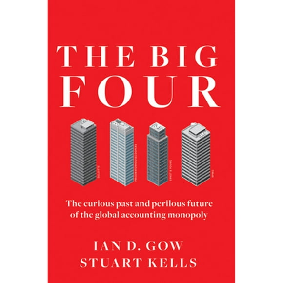 Pre-Owned The Big Four: The Curious Past and Perilous Future of the Global Accounting Monopoly (Hardcover 9781523098019) by Ian D Gow, Stuart Kells
