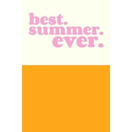 Best Summer Ever: Cute Lined Journal in Yellow and Pink for All Your Summer Thoughts, Plans, and Reflections (All The Best Thoughts)
