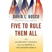 Five to Rule Them All: The UN Security Council and the Making of the Modern World [Hardcover - Used]