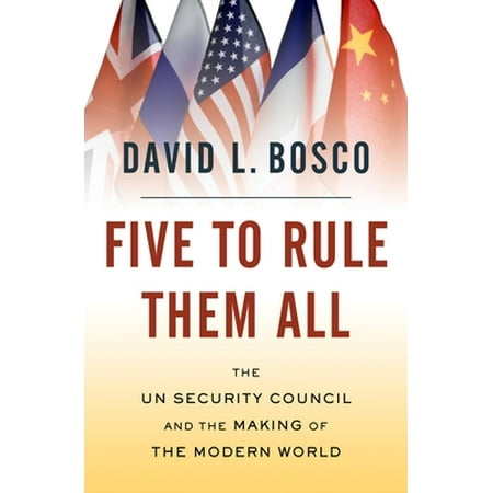 Five to Rule Them All: The UN Security Council and the Making of the Modern World [Hardcover - Used]