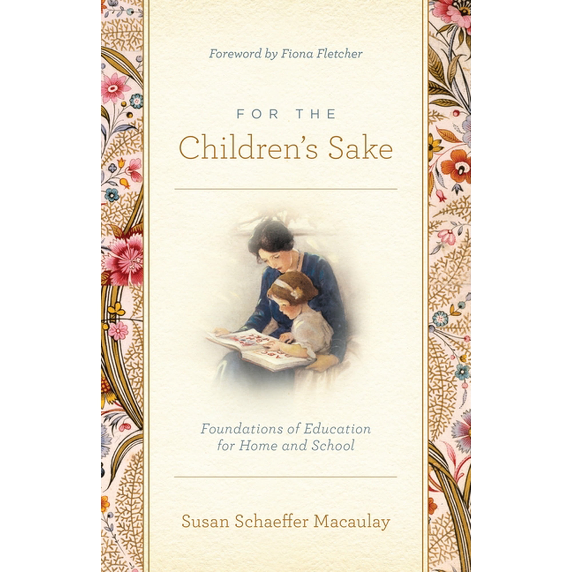 For the Children's Sake: Foundations of Education for Home and School, (Paperback)