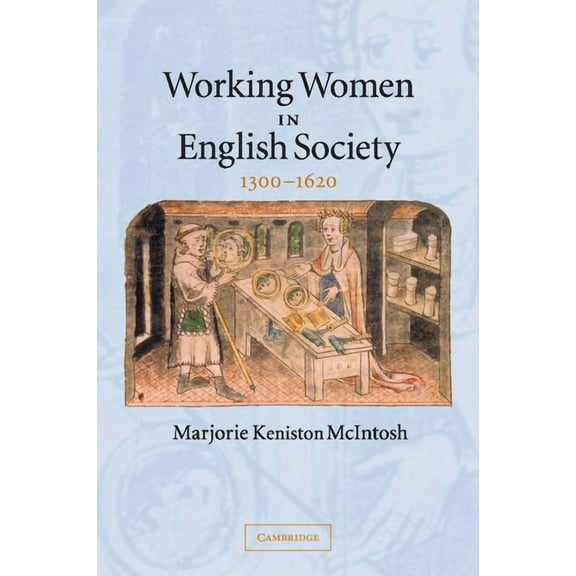 Working Women in English Society, 1300-1620, (Paperback)