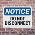 thumbnail image 4 of (2 Pack) Do Not Disconnect OSHA Notice Sign 18 Inch X 12 Inch Indoor / Outdoor Rust-Free Aluminum Metal Signs for Workplace, Workshop, and Construction Site, Made in the USA, 4 of 8