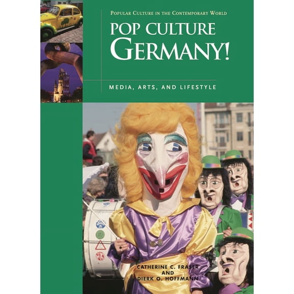 Popular Culture in the Contemporary Worl Pop Culture Germany! Media, Arts, and Lifestyle, (Hardcover)