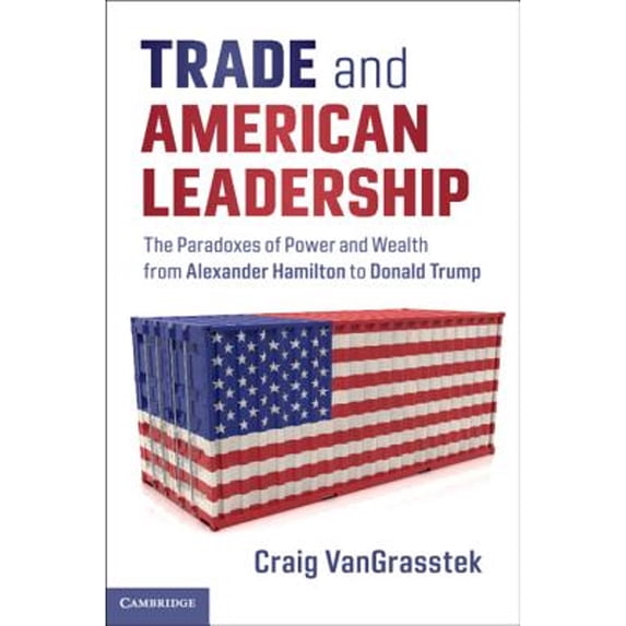 Pre-Owned Trade and American Leadership (Hardcover) 1108476953 9781108476959