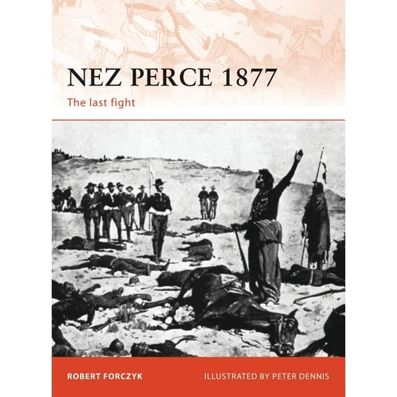 Campaign: Nez Perce 1877 : The last fight (Series #231) (Paperback)