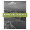 thumbnail image 2 of Above Baton Rouge: A Pilot's View Then and Now, 2 of 2