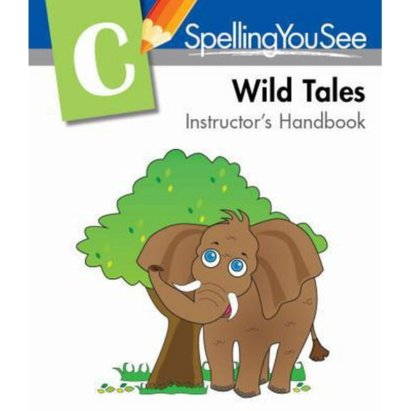 Pre-Owned Spelling You See Level C: Wild Tales Instructor's Handbook (Paperback) 1608266060 9781608266067
