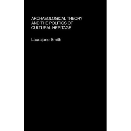 ISBN 9780415318327 product image for Archaeological Theory and The Politics of Cultural Heritage (Hardcover) | upcitemdb.com