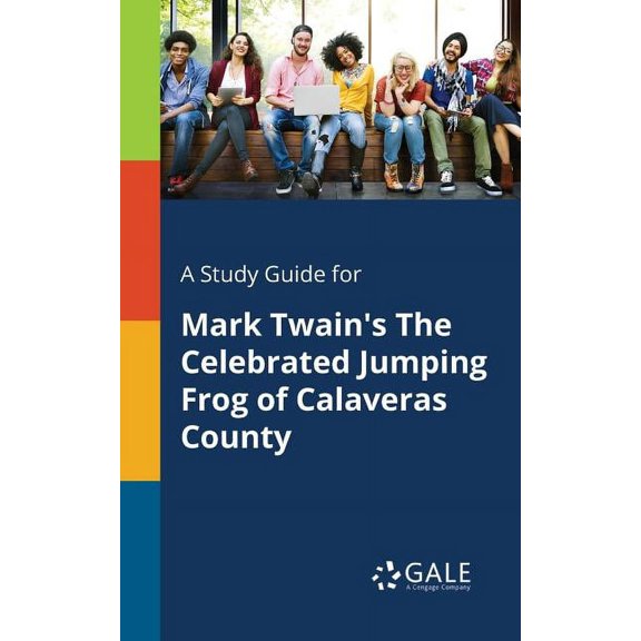 A Study Guide for Mark Twain's The Celebrated Jumping Frog of Calaveras County