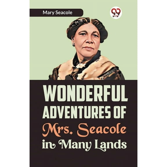 Wonderful Adventures of Mrs. Seacole in Many Lands, (Paperback)
