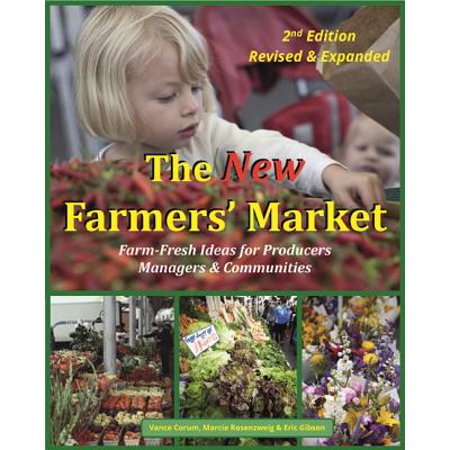 The New Farmers' Market : Farm-Fresh Ideas for Producers, Managers & (Best Farmers Markets In The World)