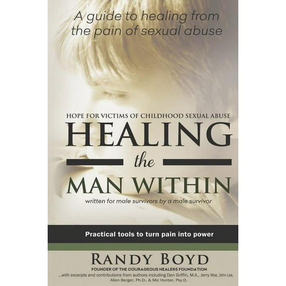 Healing the Man Within: Hope For Victims of Childhood Sexual Abuse, (Paperback)