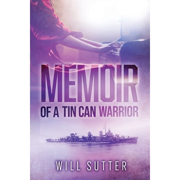Memoir of a Tin Can Warrior, (Paperback)
